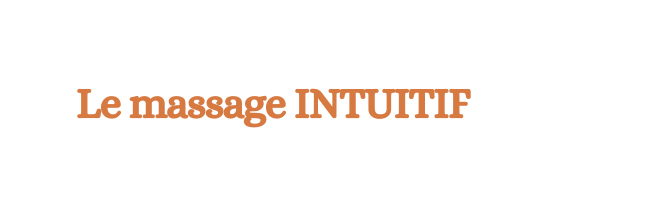 Le massage INTUITIF